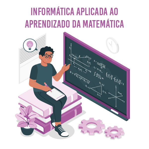 INFORMÁTICA APLICADA AO APRENDIZADO DA MATEMÁTICA