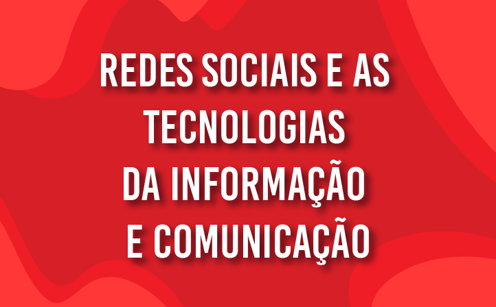 Redes Sociais e as Tecnologias da Informação e Comunicação