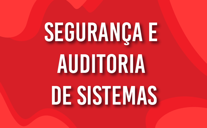 Segurança e Auditoria de Sistemas